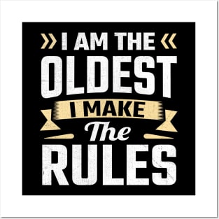 i am the oldest i make the rules Posters and Art
